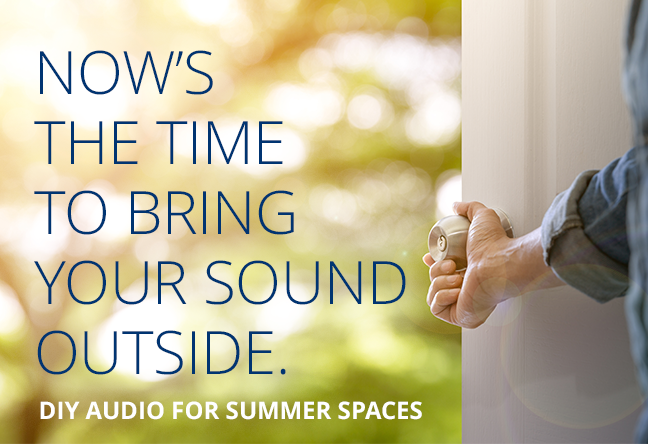 Now's the time to bring your sound outside. DIY Audio for Summer Spaces
