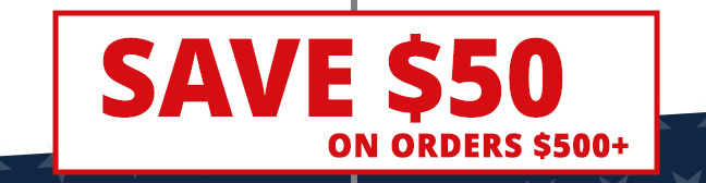 SAVE $50 on orders over $500
