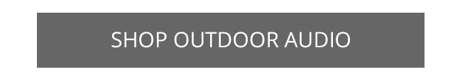 Shop OUTDOOR AUDIO