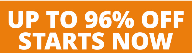 Up to 96% Off Starts Now