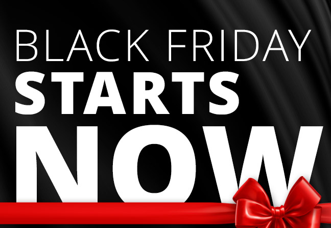 Black Friday Starts NOW