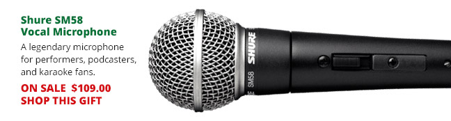 Shure SM58 Vocal Microphone— A legendary microphone for performers, podcasters, and karaoke fans. ON SALE $109.00. SHOP THIS GIFT