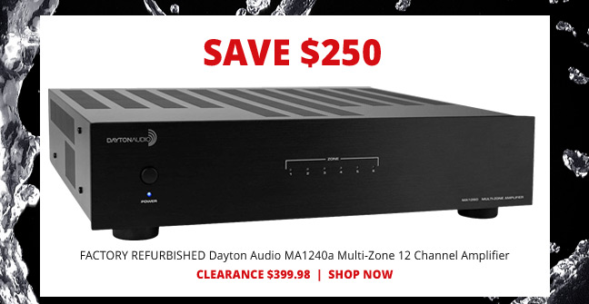 SAVE $250— FACTORY REFURBISHED Dayton Audio MA1240a Multi-Zone 12 Channel Amplifier. CLEARANCE $399.98. SHOP NOW