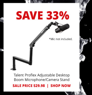 SAVE 33%— Talent Proflex Adjustable Desktop Boom Microphone or Camera Stand. SALE PRICE $29.98. SHOP NOW