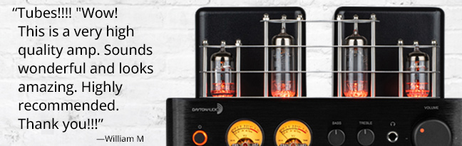 “Tubes!!!! "Wow! This is a very high quality amp. Sounds wonderful and looks amazing. Highly recommended. Thank you!!!” —William M