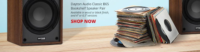 Dayton Audio Classic B65 Bookshelf Speaker Pair Available in wood or black finish, and 4” or 6.5” versions. SHOP NOW