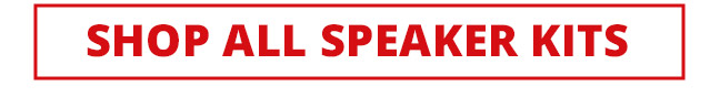 SHOP ALL SPEAKER KITS