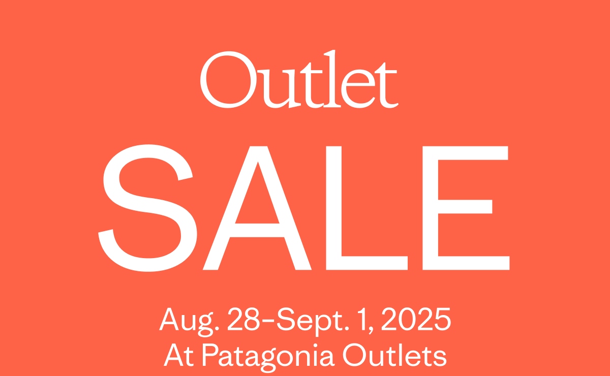 Outlet Sale. Aug. 28–Sept 1, 2025 At Patagonia Outlets