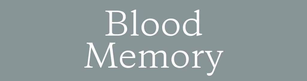Blood Memory