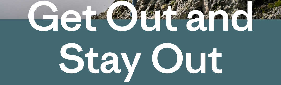 Get Out and Stay Out.