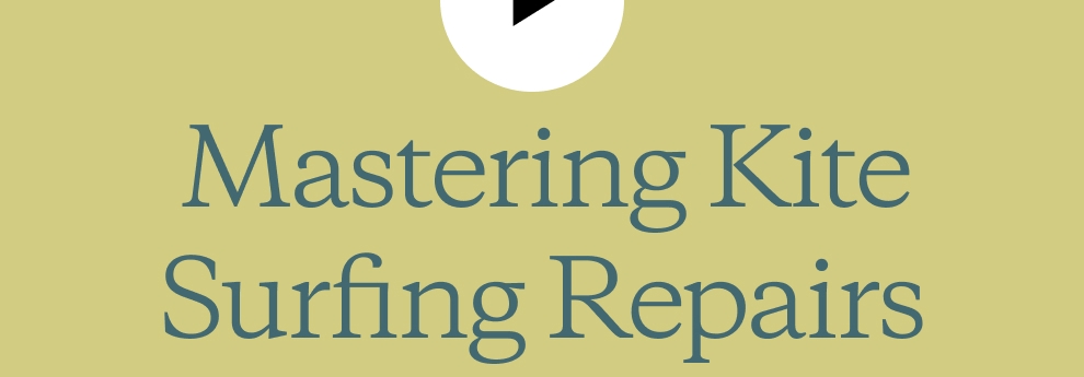 Mastering Kite Surfing Repairs