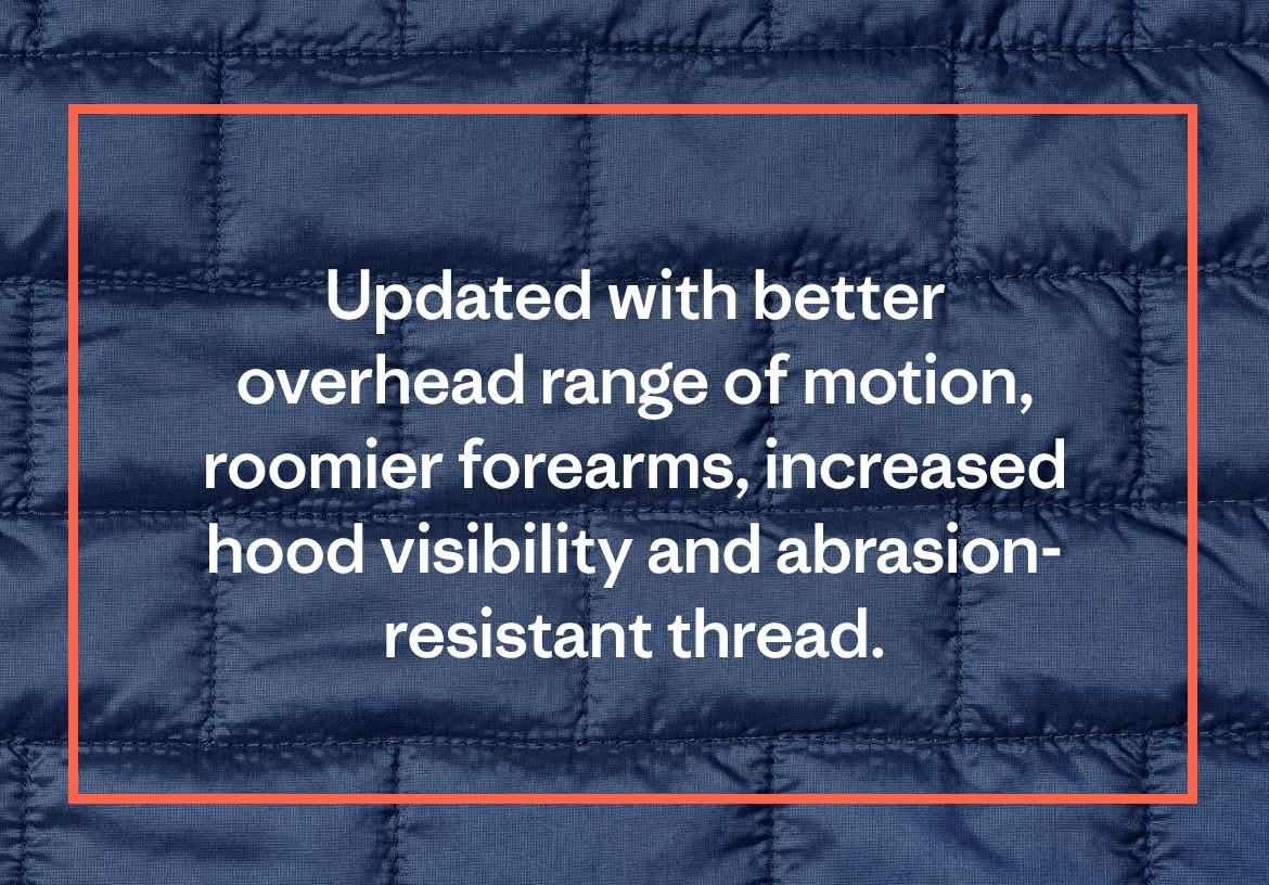 Updated with better overhead range of motion, roomier forearms, increased hood visibility and abrasion-resistant thread.