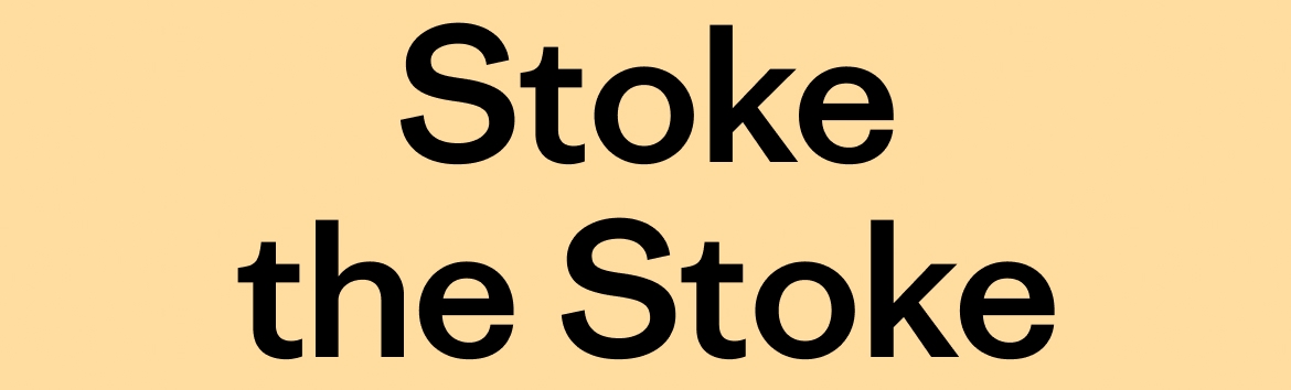 Stoke the Stoke
