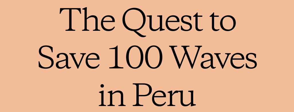 The Quest to Save 100 Waves in Peru