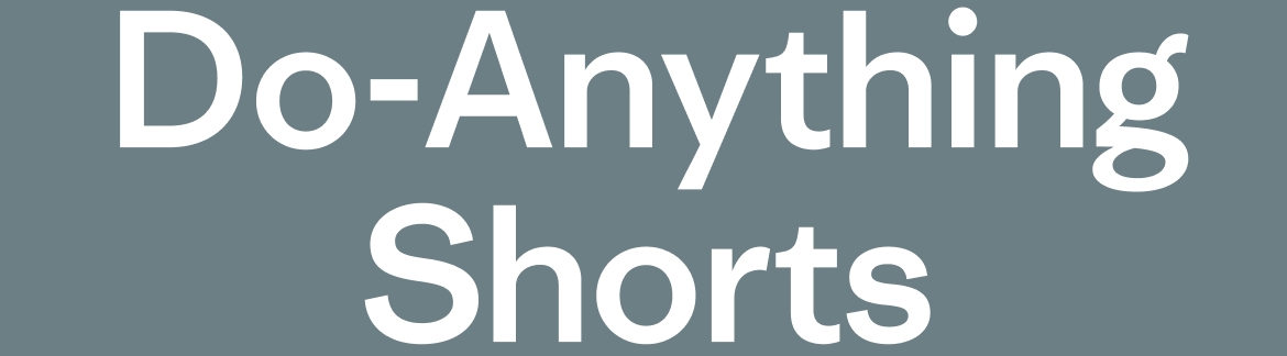Do-Anything Shorts