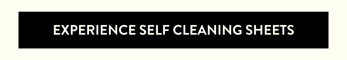 EXPERIENCE SELF CLEANING SHEETS