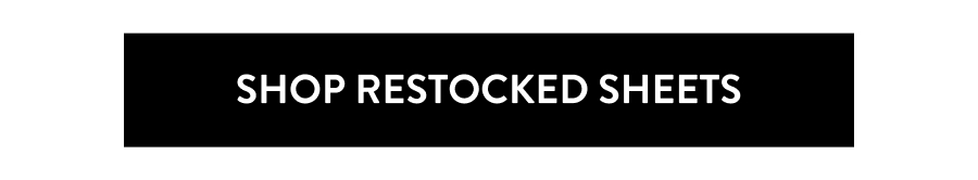 SHOP RESTOCKED SHEETS