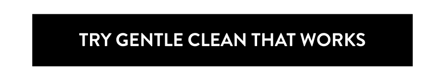 Try Gentle Clean That Works