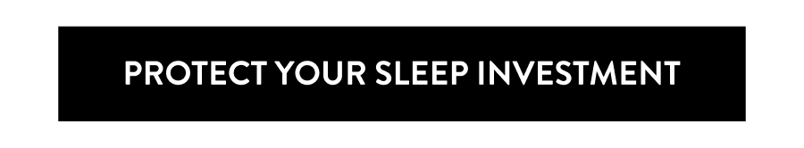 Protect Your Sleep Investment 
