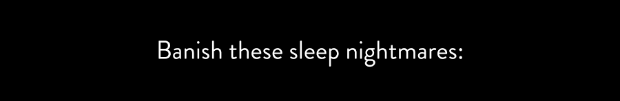 banish these sleep nightmares 