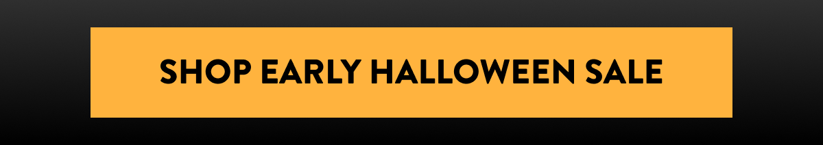 SHOP EARLY HALLOWEEN SALE 