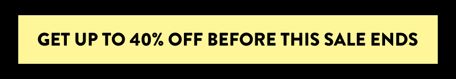 Shop up to 40% Off Before This Sale Ends