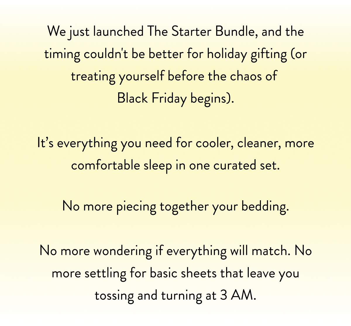  We just launched The Starter Bundle, and the timing couldn't be better for holiday gifting (or treating yourself before the chaos of Black Friday begins