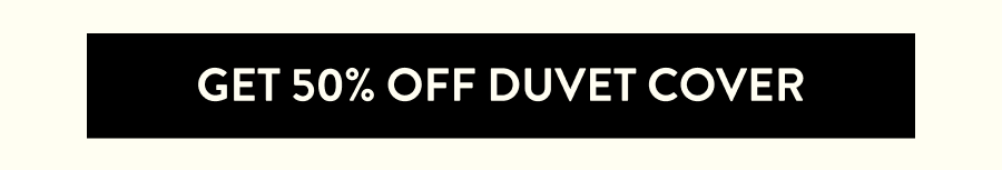 GET 50% OFF DUVET COVER