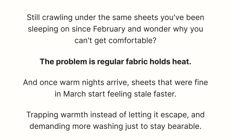 Still crawling under the same sheets you've been sleeping on since February and wonder why you can't get comfortable?
