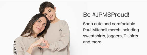 Be #JPMSProud! Shop cute and comfortable Paul Mitchell merch including sweatshirts, joggers, T-shirts and more.