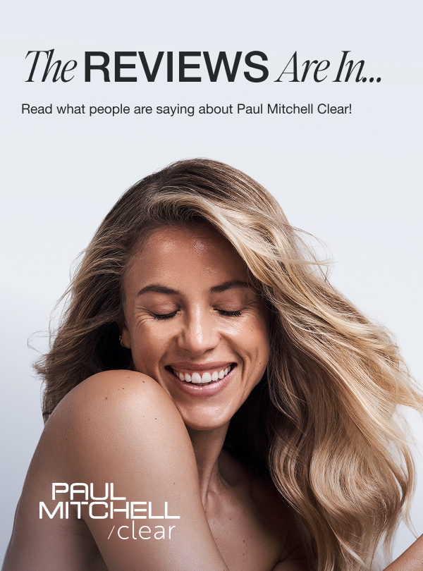 Read what the people are saying about Paul Mitchell Clear!