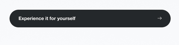 Experience it for yourself