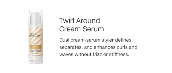 Twirl Around Cream Serum