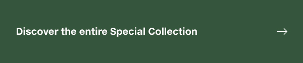 DISCOVER THE ENTIRE SPECIAL COLLECTION 