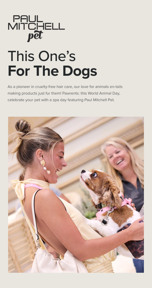 As a pioneer in cruelty-free hair care, our love for animals en-tails making products just fur them! Pawrents: this World Animal Day, celebrate your pet with a spa day featuring Paul Mitchell Pet.