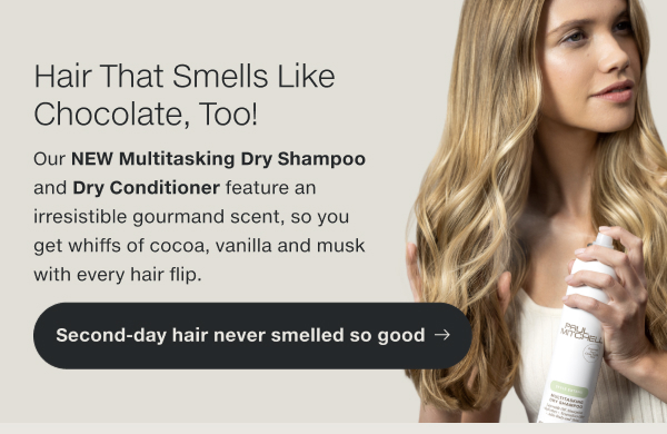 Second-day hair never smelled so good