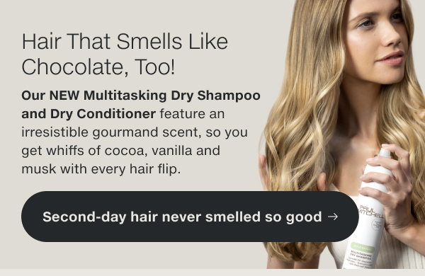 Second-day hair never smelled so good