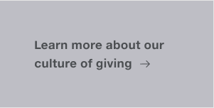 Learn more about our culture of giving.