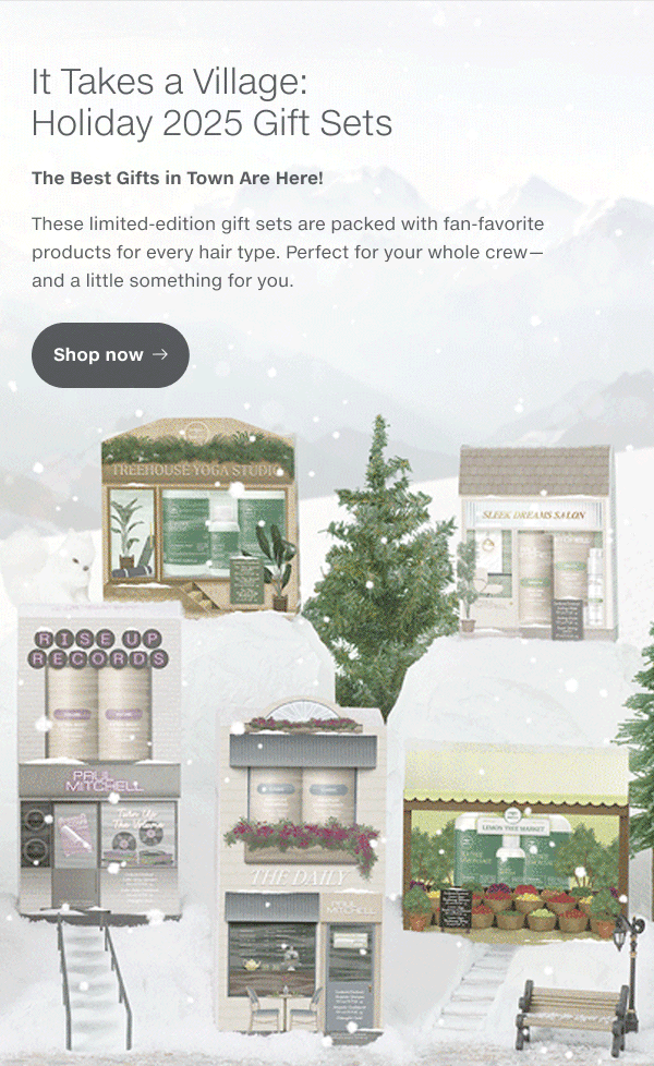 These limited-edition gift sets are packed with fan-favorite products for every hair type. Perfect for your whole crew—-and a little something for you.