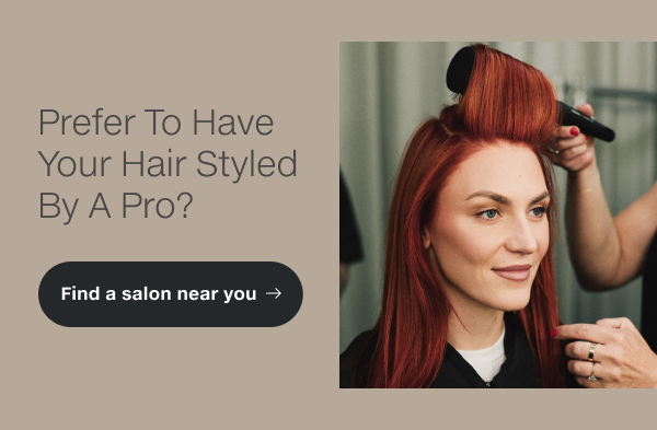 Prefer To Have Your Hair Styled By A Pro? 