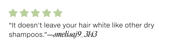"It doesn't leave your hair white like other dry shampoos."-melisaj9_3143
