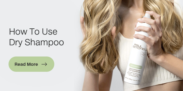 How To Use Dry Shampoo