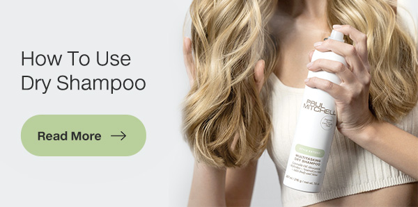 How To Use Dry Shampoo