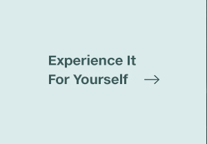 Experience it for yourself 