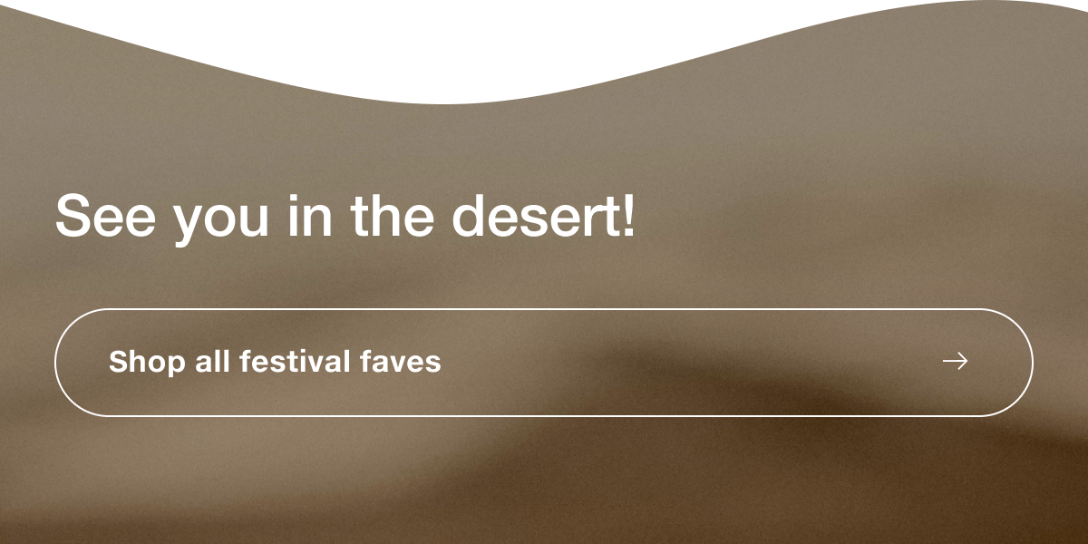 Shop all festival faves.