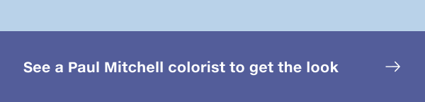 See a Paul Mitchell colorist to get the look.
