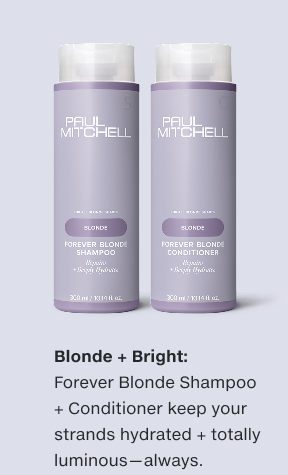 Blonde + Bright: Forever Blonde Shampoo + Conditioner keep your strands hydrated + totally luminous—always.