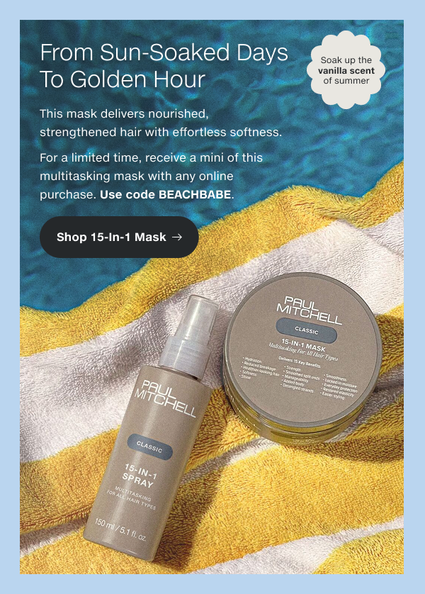 This mask delivers nourished, strengthened hair with effortless softness. For a limited time, receive a mini of this multitasking mask with any online purchase. Use code BEACHBABE.