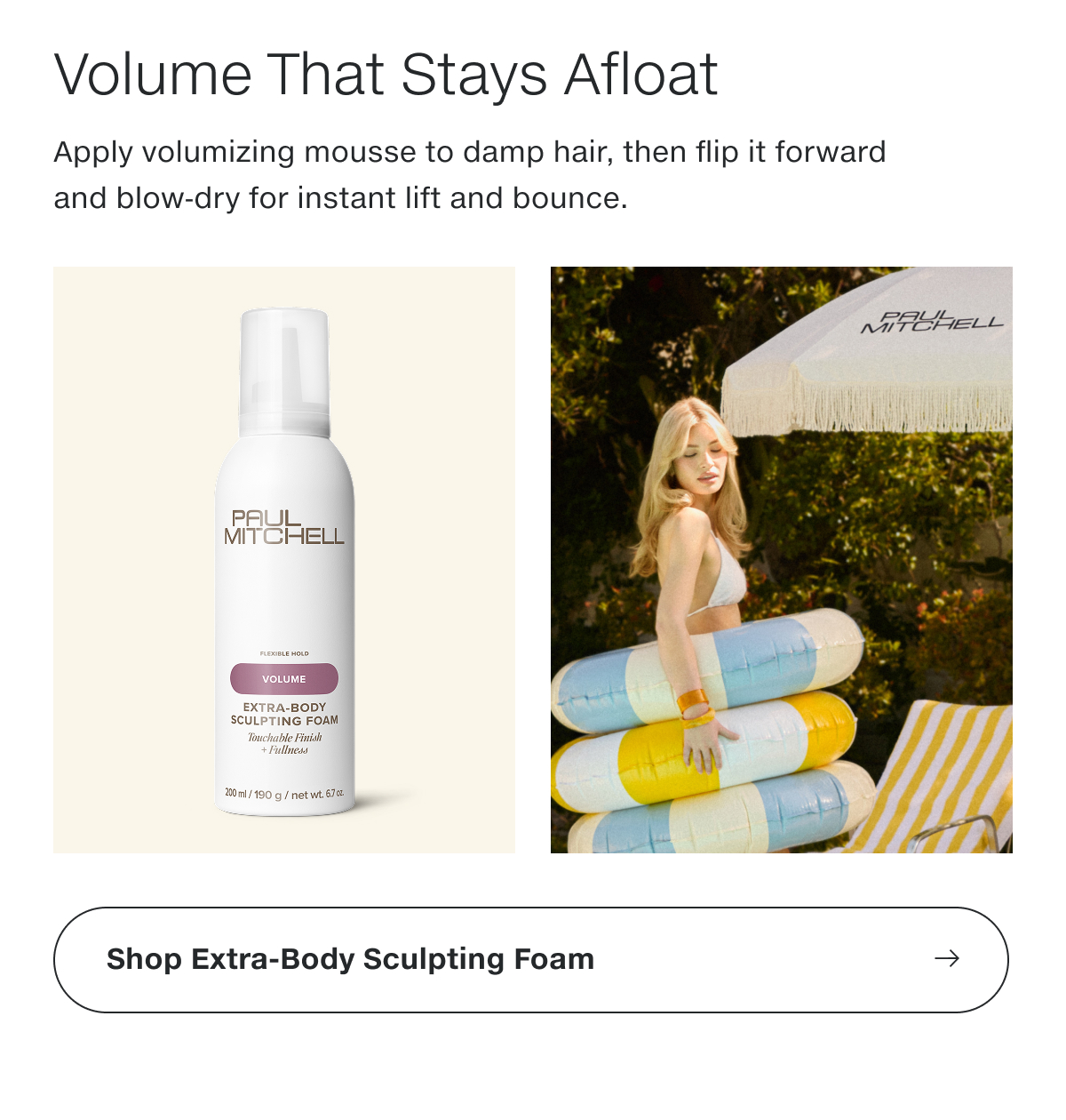Shop Extra-Body Sculpting Foam.