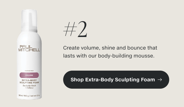#2 Create volume, shine and bounce that lasts with our body-building mousse.